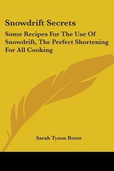 Paperback Snowdrift Secrets: Some Recipes For The Use Of Snowdrift, The Perfect Shortening For All Cooking Book