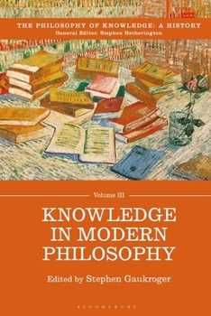 Knowledge in Modern Philosophy - Book #3 of the Philosophy of Knowledge: A History
