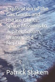 Paperback Exploration of the Gas Giants and the Ice Giants, Space Missions to Jupiter, Saturn, Uranus, and Neptune Book