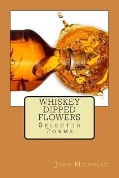 Paperback Whiskey Dipped Flowers: Selected Poems Book