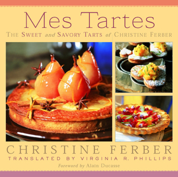 Hardcover Mes Tartes: The Sweet and Savory Tarts of Christine Ferber Book