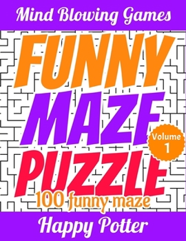 Paperback Funny Maze Puzzle - Volume 1: 100 Super Funny Maze - For Kids and Beginners Book