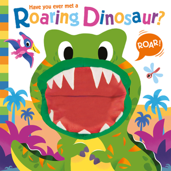 Hardcover Have You Ever Met a Roaring Dinosaur? Book