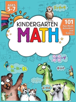 Hardcover Kindergarten Math Workbook: 101 Fun Math Activities and Games Addition and Subtraction, Counting, Worksheets, and More Kindergarten and 1st Grade Book