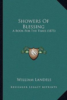 Showers Of Blessing: A Book For The Times