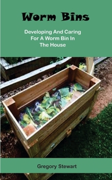 Paperback Worm Bins: Developing And Caring For A Worm Bin In The House Book