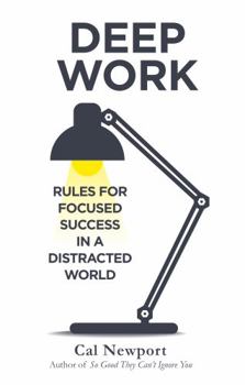 Paperback Deep Work: Rules for Focused Success in a Distracted World [Paperback] [Jan 01, 2016] Newport, Cal Book