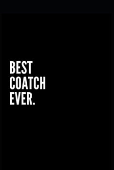 Paperback Best Coatch Ever: Funny Gifts for Coworker - Colleague .- Lined Blank Notebook Journal - 100 pages - 6*9 icnhes Sarcastic Notebook/Journ Book