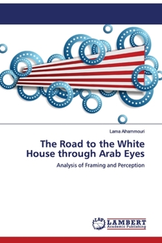 Paperback The Road to the White House through Arab Eyes Book