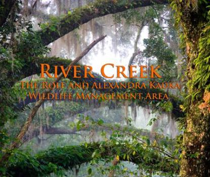 River Creek - the Rolf and Alexandra Kauka Wildlife Management Area