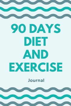 90 Days Diet and Exercise Journal: Help You Become the Best Version of  Yourself