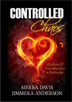 Controlled Chaos: A Collection of Poems About Love and Relationships
