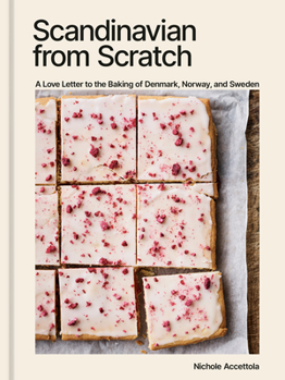 Hardcover Scandinavian from Scratch: A Love Letter to the Baking of Denmark, Norway, and Sweden [A Baking Book] Book