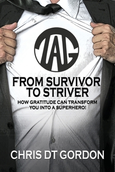 Paperback From Survivor to Striver: How Gratitude Can Transform You Into a Superhero! Book