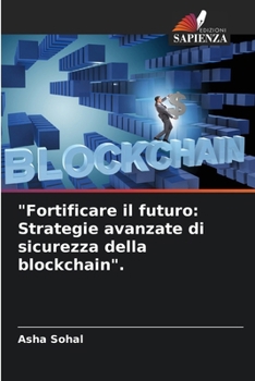 Paperback "Fortificare il futuro: Strategie avanzate di sicurezza della blockchain". [Italian] Book