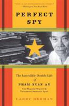 Paperback Perfect Spy: The Incredible Double Life of Pham Xuan An, Time Magazine Reporter and Vietnamese Communist Agent Book