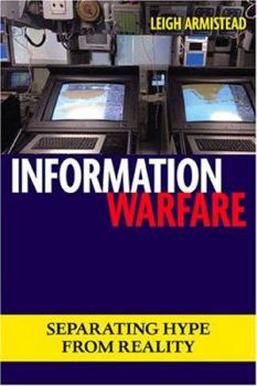 Information Warfare: Separating Hype from Reality