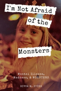 Paperback I'm Not Afraid of the Monsters: Mental Illness, Madness, and Monsters Book