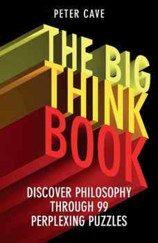 Paperback Big Think Book: Discover Philosophy Through 99 Perplexing Problems Book