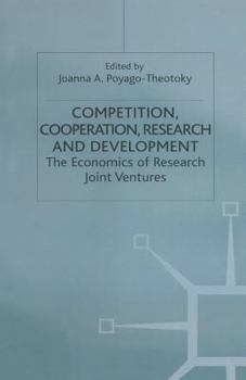 Competition, Cooperation, Research and Development: The Economics of Research Joint Ventures