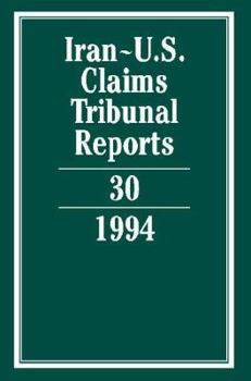 Iran-U.S. Claims Tribunal Reports: Volume 30 - Book #30 of the Iran-U.S. Claims Tribunal Reports