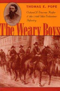 Paperback The Weary Boys: Colonel J. Warren Keifer and the 110th Ohio Volunteer Infantry Book