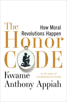 Hardcover The Honor Code: How Moral Revolutions Happen Book