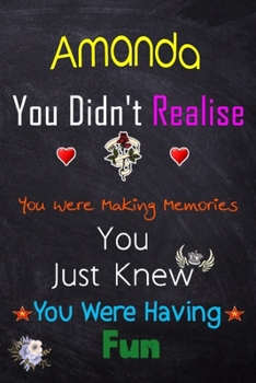 Paperback Amanda, you didn't realise you were making memories: Lined Notebook, Journal Funny Love gift for Girls Men friends and family - great alternative to a Book