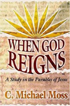 Paperback When God Reigns: A Study in the Parables of Jesus Book