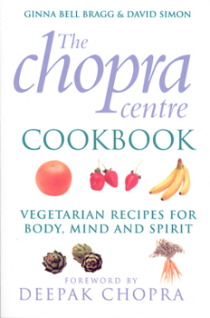 Paperback The Chopra Centre Cookbook: Vegetarian Recipies for Body, Mind and Spirit Book