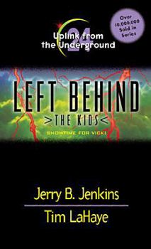 Uplink from the Underground: Showtime for Vicki - Book #24 of the Left Behind: The Kids