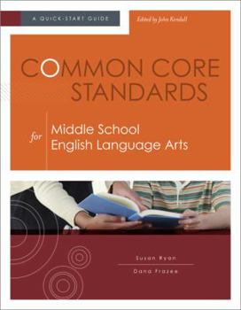 Paperback Common Core Standards for Middle School English Language Arts: A Quick-Start Guide Book