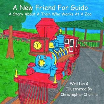 Paperback A New Friend for Guido: A Story About A Little Train Who Works At A Zoo Book