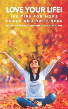 Paperback Love Your Life!: 100 Tips for More Peace and Happiness Book