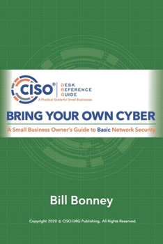 Paperback Bring Your Own Cyber: A Small Business Owner's Guide to Basic Network Security Book