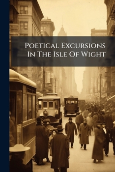 Paperback Poetical Excursions In The Isle Of Wight Book