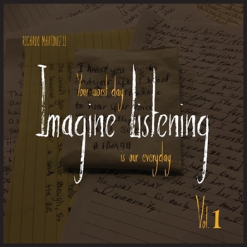 Paperback Imagine Listening Vol. I: Your Worst Day is our Everyday Book