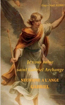 Paperback Je vous salue saint Gabriel Archange - Neuvaine a l'ange Gabriel [French] Book