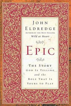 Hardcover Epic: The Story God Is Telling and the Role That Is Yours to Play Book