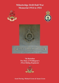 Milnsbridge Drill Hall War Memorial 1914 to 1921: 7th Battalion The Duke of Wellington's