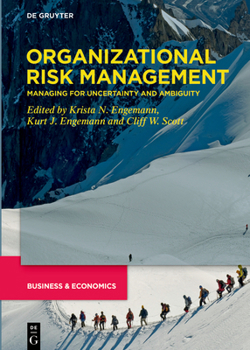 Hardcover Organizational Risk Management: Managing for Uncertainty and Ambiguity Book