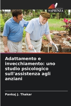 Paperback Adattamento e invecchiamento: uno studio psicologico sull'assistenza agli anziani [Italian] Book