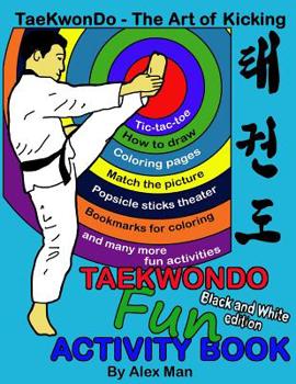Paperback Taekwondo fun activity book: Activity book for kids, fun puzzles, coloring pages, mazes and more. suitable for ages 4 - 10. Black and White Version Book
