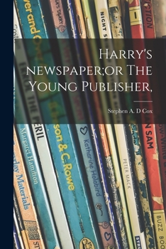 Paperback Harry's Newspaper;or The Young Publisher, Book