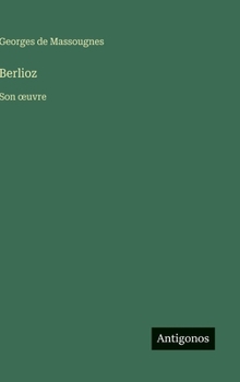 Hardcover Berlioz: Son oeuvre [French] Book