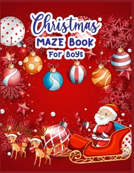 Paperback Christmas MAZE Book For Boys: A Maze Activity Book for Boy (Maze Books for Kids) - A Brain Challenge Game For Kids Book