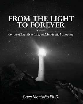 Paperback From the Light to Forever: Composition, Structure, and Academic Language Book