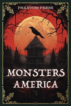 Monsters America: A Journey into the Heart of America's Supernatural Lore
