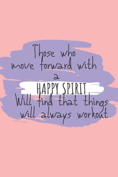 Paperback Those who move forward with a Happy Spirit will find that things will always workout: A VSCO Girl Diary Journal doubling up as a Planner and a Noteboo Book