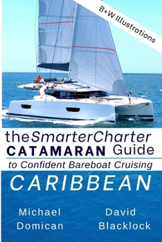 Paperback The SmarterCharter CATAMARAN Guide: Caribbean: Insiders' tips for confident BAREBOAT cruising Book